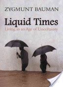Liquid Times - Living in an Age of Uncertainty (Bauman Zygmunt)(Paperback)