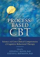 Process-Based CBT: The Science and Core Clinical Competencies of Cognitive Behavioral Therapy (Hayes Steven C.)(Paperback)
