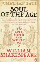 Soul of the Age - The Life, Mind and World of William Shakespeare (Bate Jonathan)(Paperback)