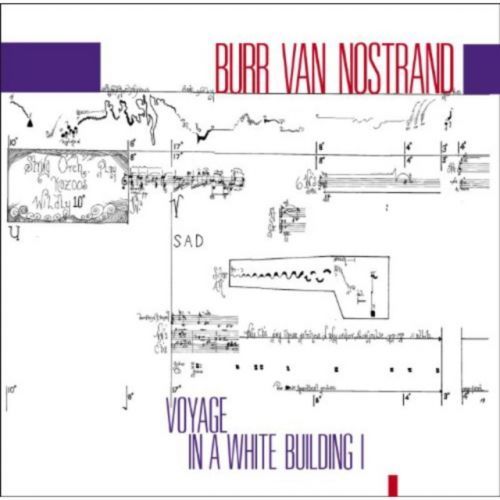 Burr Van Nostrand: Voyage in a White Building (CD / Album)