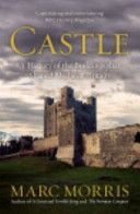 Castle - A History of the Buildings That Shaped Medieval Britain (Morris Marc)(Paperback)