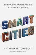 Smart Cities - Big Data, Civic Hackers, and the Quest for a New Utopia (Townsend Anthony M.)(Paperback)