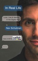 In Real Life - Love, Lies & Identity in the Digital Age (Schulman Nev)(Paperback)