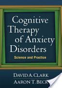Cognitive Therapy of Anxiety Disorders - Science and Practice (Clark David A.)(Paperback)
