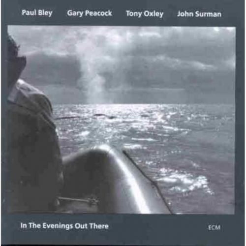 In The Evenings Out There (Paul Bley/Gary Peacock/TonyOxley/John Surman) (CD / Album)