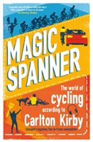 Magic Spanner - The World of Cycling According to Carlton Kirby (Kirby Carlton)(Paperback / softback)