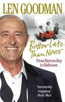 Better Late Than Never - From Barrow Boy to Ballroom (Goodman Len)(Paperback)