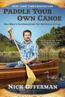 Paddle Your Own Canoe - One Man's Fundamentals for Delicious Living (Offerman Nick)(Paperback)