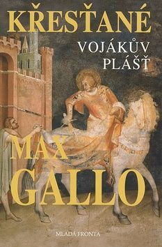 Křesťané Vojákův plášť (poškozená) - Max Gallo