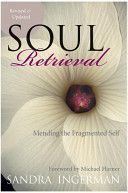 Soul Retrieval - Mending the Fragmented Self (Ingerman Sandra)(Paperback)