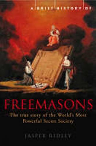 A Brief History of the Freemasons - Ridley Jasper
