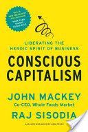 Conscious Capitalism - Liberating the Heroic Spirit of Business (Mackey John)(Paperback)