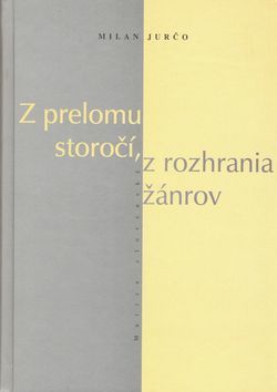 Z prelomu storočí, z rozhrania žánrov