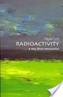 Radioactivity: A Very Short Introduction (Tuniz Claudio (Assistant Director Abdus Salam Centre for Theoretical Physics at Trieste Italy))(Paperback)