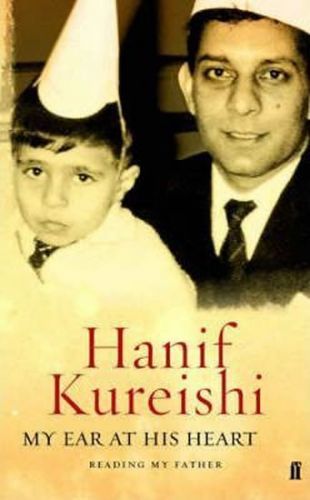 My Ear At His Heart - Kureishi Hanif