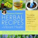 Rosemary Gladstar's Herbal Recipes for Vibrant Health - 175 Teas, Tonics, Oils, Salves, Tinctures, and Other Natural Remedies for the Entire Family (Gladstar Rosemary)(Paperback)