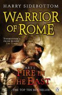 Warrior of Rome I: Fire in the East (Sidebottom Harry)(Paperback)