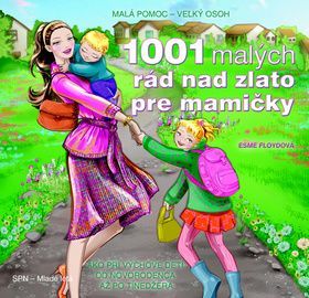 1001 malých rád nad zlato pre mamičky - Esme Floydová