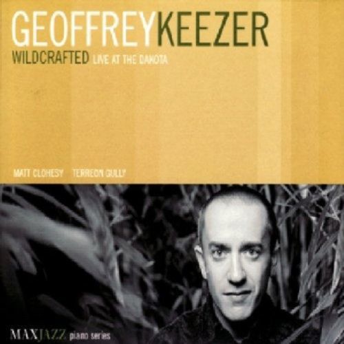 Wildcrafted: Live at the Dakota (Geoffrey Keezer) (CD / Album)