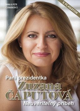 Paní prezidentka Zuzana Čaputová - Čermák Petr, Čermáková Dana