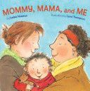 Mommy, Mama and Me (Newman Leslea)(Board book)