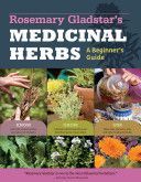 Beginner's Guide to Medicinal Herbs - 33 Healing Herbs to Know, Grow, and Use (Gladstar Rosemary)(Paperback)