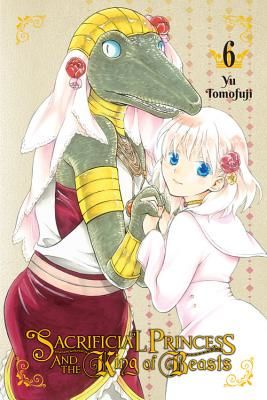 Sacrificial Princess & the King of Beasts, Vol. 6 (Tomofuji Yu)(Paperback / softback)