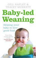 Baby-led Weaning - Helping Your Baby to Love Good Food (Rapley Gill)(Paperback)