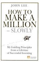How to Make a Million Slowly - My Guiding Principles from a Lifetime of Successful Investing (Lee John)(Pevná vazba)