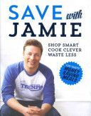 Save with Jamie - Shop Smart, Cook Clever, Waste Less (Oliver Jamie)(Pevná vazba)