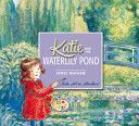 Katie and the Waterlily Pond - A Journey Through Five Magical Monet Masterpieces (Mayhew James)(Paperback)