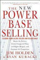 New Power Base Selling - Master The Politics, Create Unexpected Value and Higher Margins, and Outsmart the Competition (Holden Jim)(Pevná vazba)