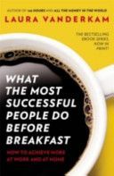 What the Most Successful People Do Before Breakfast - How to Achieve More at Work and at Home (Vanderkam Laura)(Paperback)