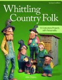 Whittling Country Folk - 12 Caricature Projects With Personality (Shipley Mike)(Paperback)
