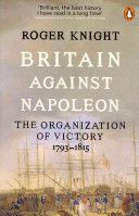 Britain Against Napoleon - The Organisation of Victory, 1793-1815 (Knight Roger)(Paperback)