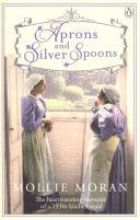 Aprons and Silver Spoons - The Heartwarming Memoirs of a 1930s Scullery Maid (Moran Mollie)(Paperback)