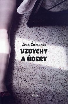 Vzdychy a údery - Ivan Čičmanec