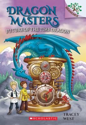 Future of the Time Dragon: A Branches Book (Dragon Masters #15) (West Tracey)(Paperback)