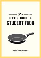 Little Book of Student Food - Easy Recipes for Tasty, Healthy Eating on a Budget (Williams Alastair)(Paperback / softback)