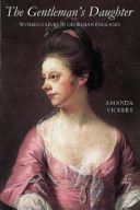 Gentleman's Daughter - Women's Lives in Georgian England (Vickery Amanda)(Paperback)