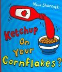 Ketchup on Your Cornflakes? (Sharratt Nick)(Paperback)