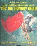 Little Mouse, the Red Ripe Strawberry, and the Big Hungry Bear (Wood Audrey)(Paperback)