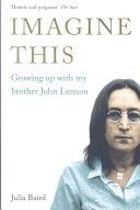 Imagine This - Growing Up with My Brother John Lennon (Baird Julia)(Paperback)