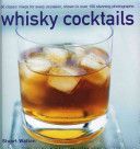 Whisky Cocktails - 50 Classic Mixes for Every Occasion, Shown in Over 100 Stunning Photographs (Walton Stuart)(Pevná vazba)