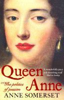 Queen Anne - The Politics of Passion (Somerset Anne)(Paperback)