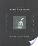 Burning with Desire (Batchen Geoffrey)(Paperback)