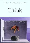 Think - A Compelling Introduction to Philosophy (Blackburn Simon)(Paperback)