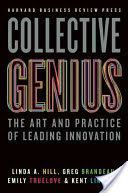 Collective Genius - The Art and Practice of Leading Innovation (Hill Linda A.)(Pevná vazba)