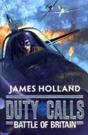 Duty Calls: Battle of Britain (Holland James)(Paperback)