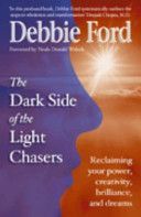 Dark Side of the Light Chasers - Reclaiming Your Power, Creativity, Brilliance and Dreams (Ford Debbie)(Paperback)
